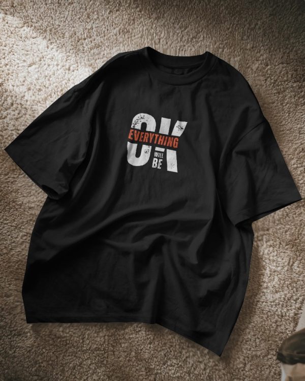 Everything Will Be OK T-Shirt | Print My Drip - Image 2