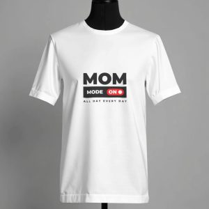 Mom Mode On T-Shirt | Print My Drip